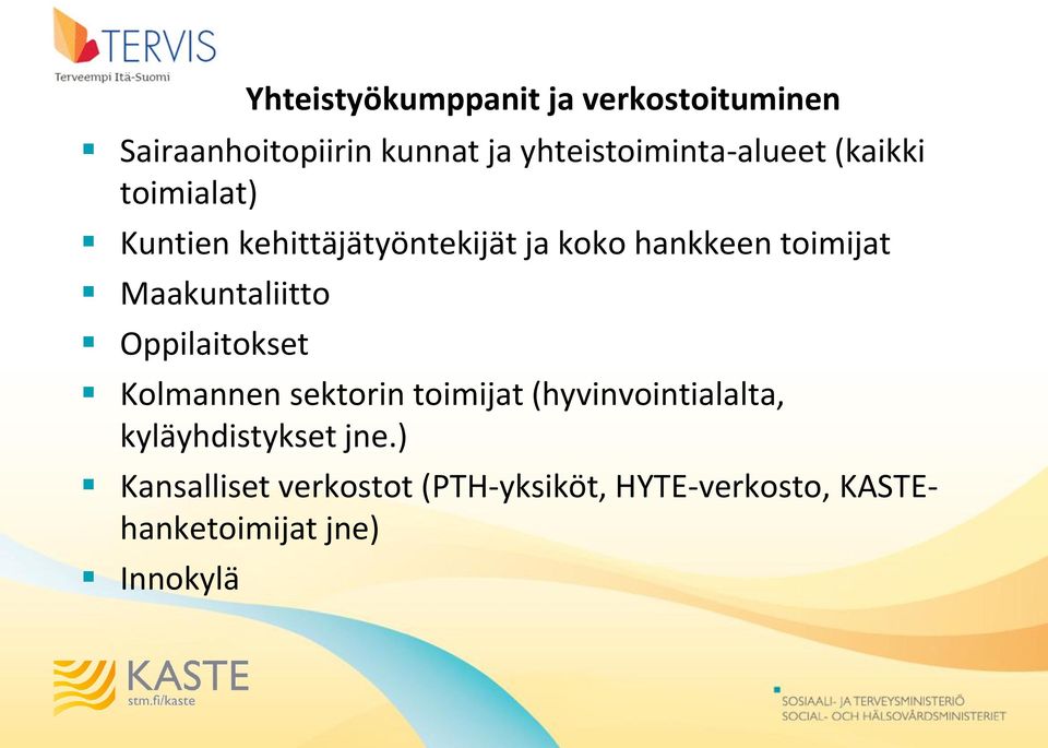 toimijat Maakuntaliitto Oppilaitokset Kolmannen sektorin toimijat (hyvinvointialalta,