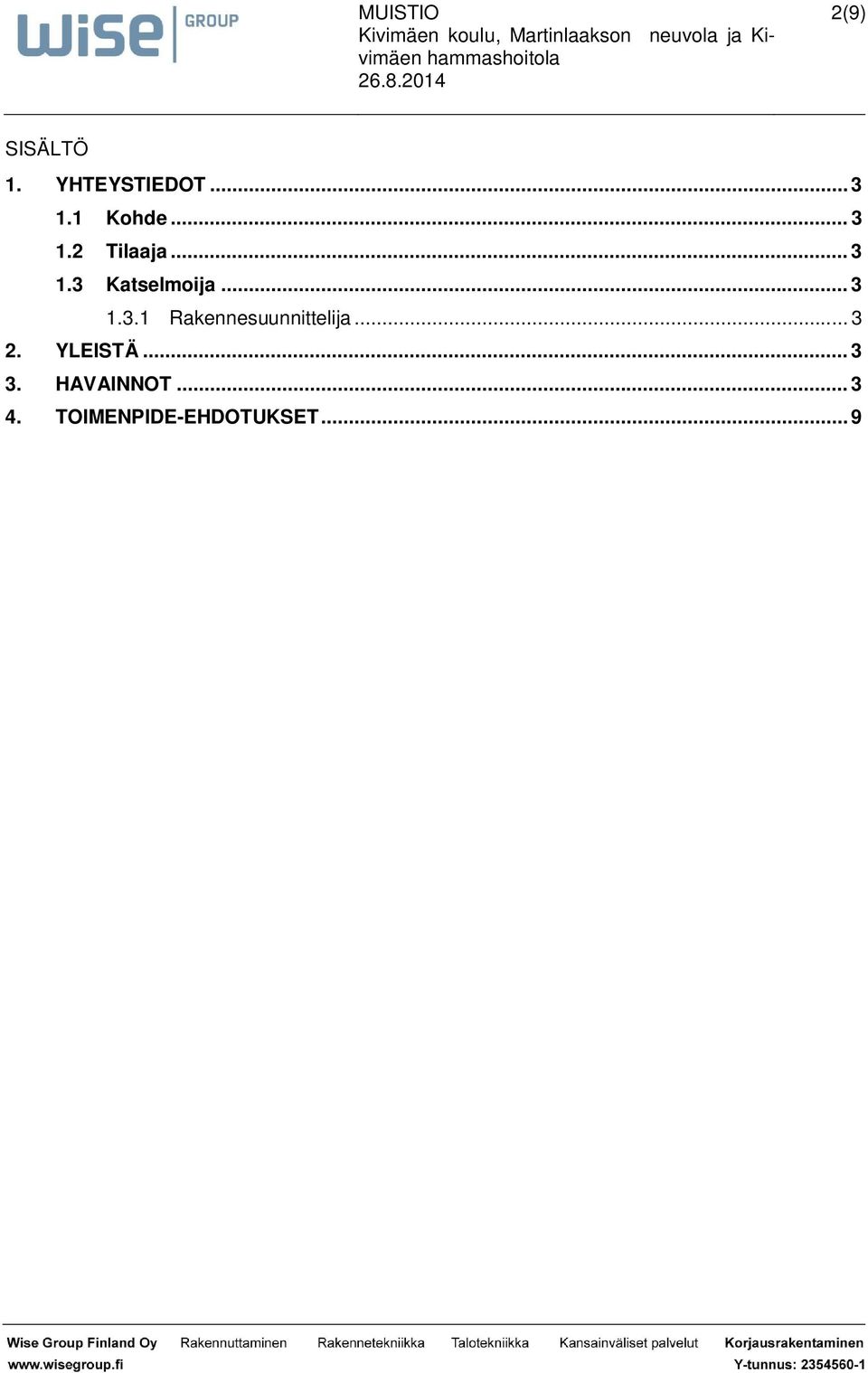 .. 3 2. YLEISTÄ... 3 3. HAVAINNOT... 3 4.