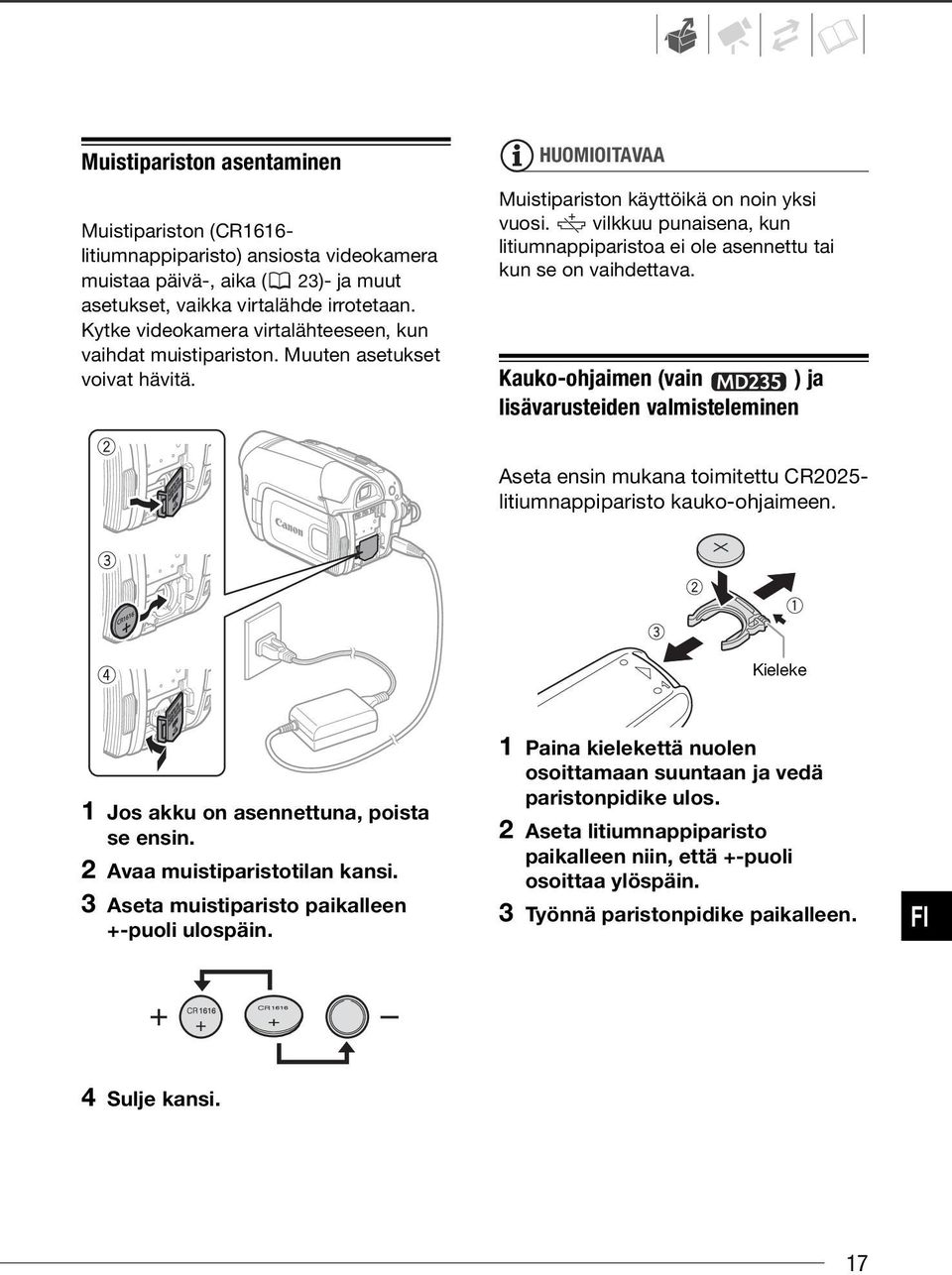vilkkuu punaisena, kun litiumnappiparistoa ei ole asennettu tai kun se on vaihdettava.