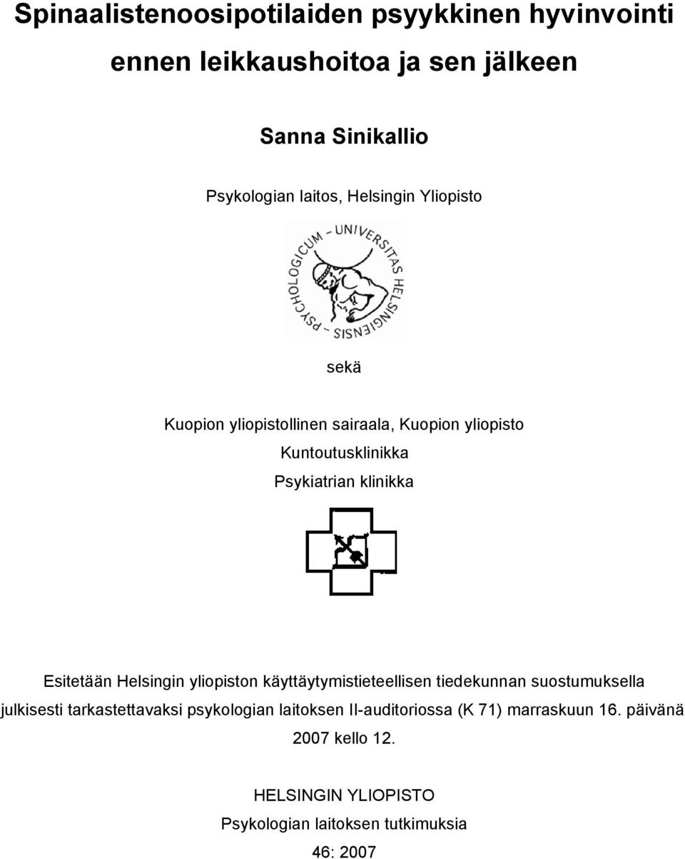 Esitetään Helsingin yliopiston käyttäytymistieteellisen tiedekunnan suostumuksella julkisesti tarkastettavaksi psykologian