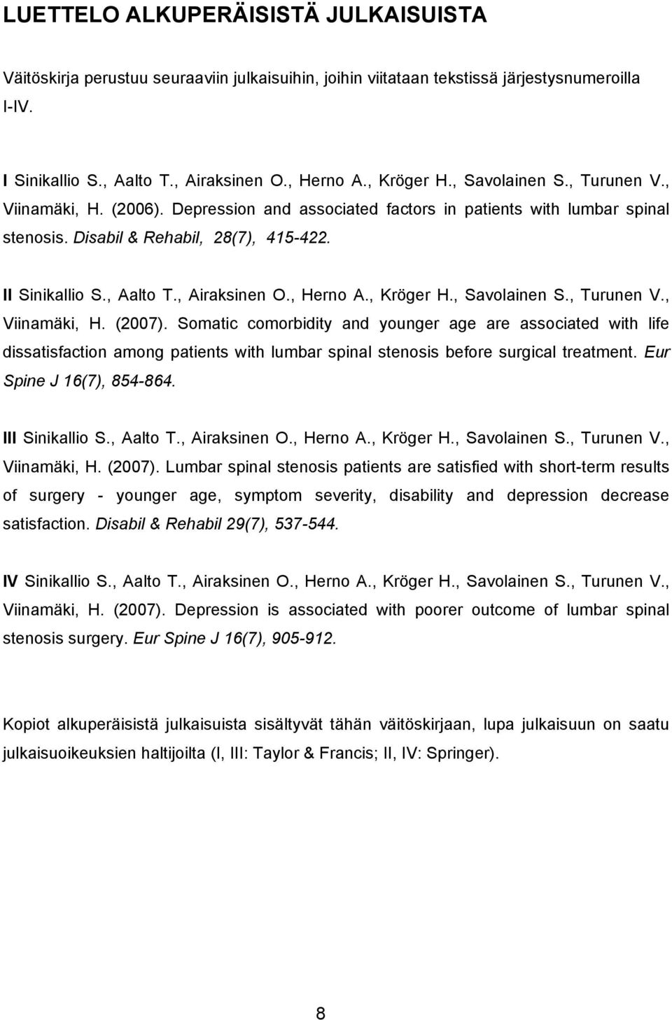 , Airaksinen O., Herno A., Kröger H., Savolainen S., Turunen V., Viinamäki, H. (2007).
