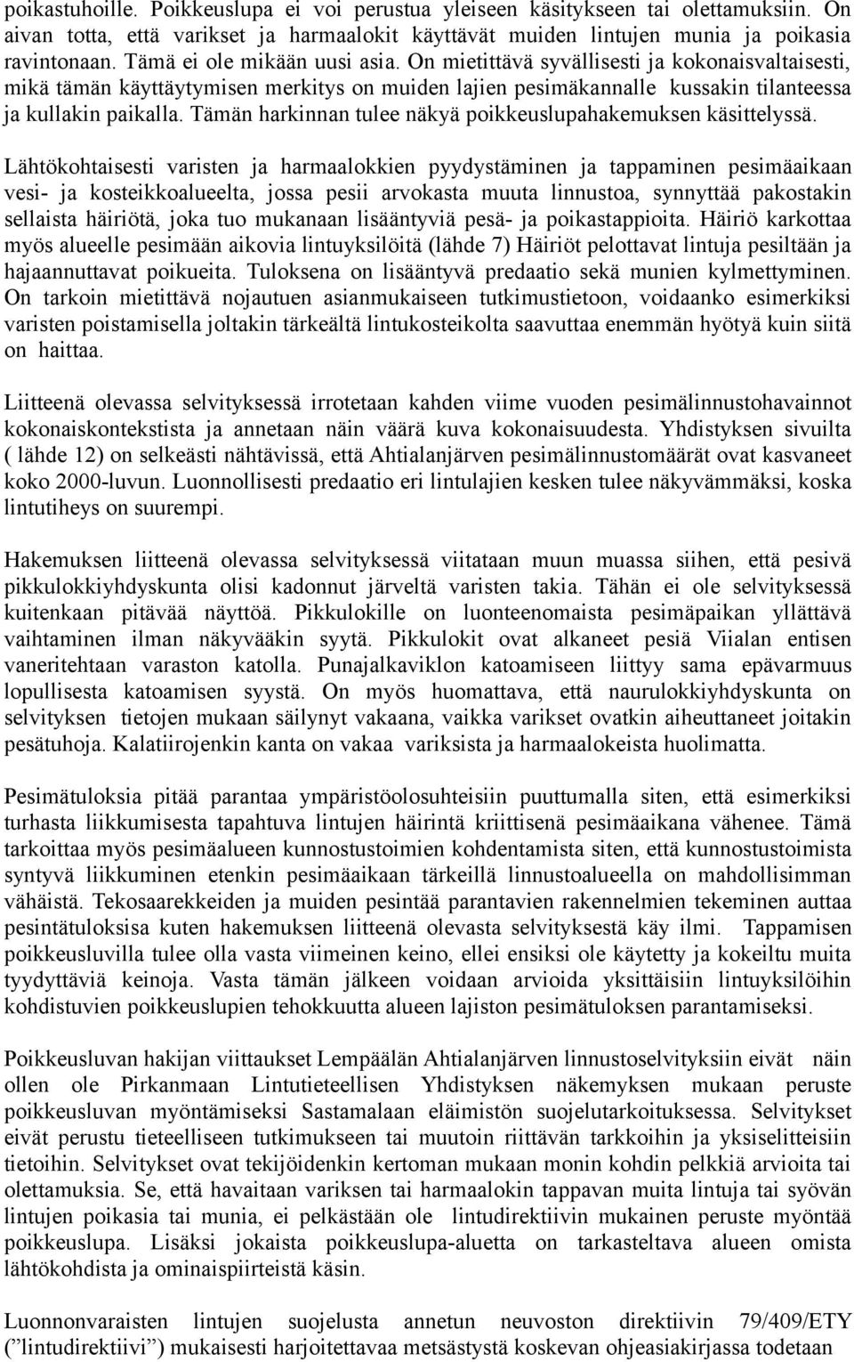 Tämän harkinnan tulee näkyä poikkeuslupahakemuksen käsittelyssä.