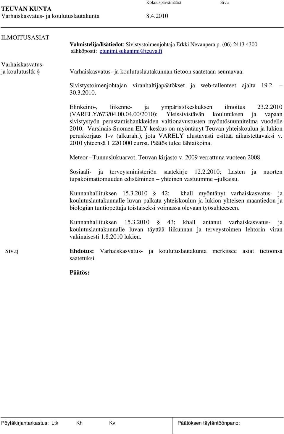 Elinkeino-, liikenne- ja ympäristökeskuksen ilmoitus 23.2.2010 (VARELY/673/04.