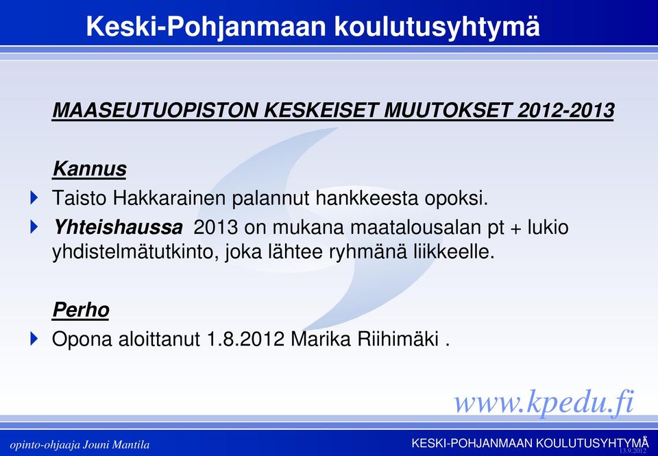 Yhteishaussa 2013 on mukana maatalousalan pt + lukio