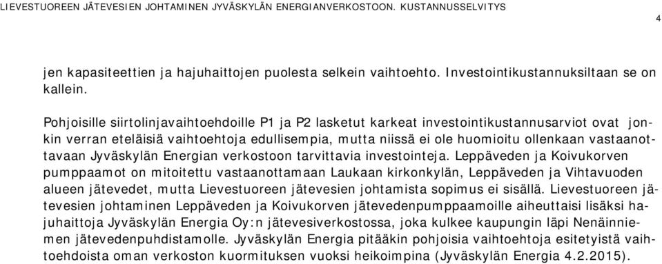 vastaanottavaan Jyväskylän Energian verkostoon tarvittavia investointeja.