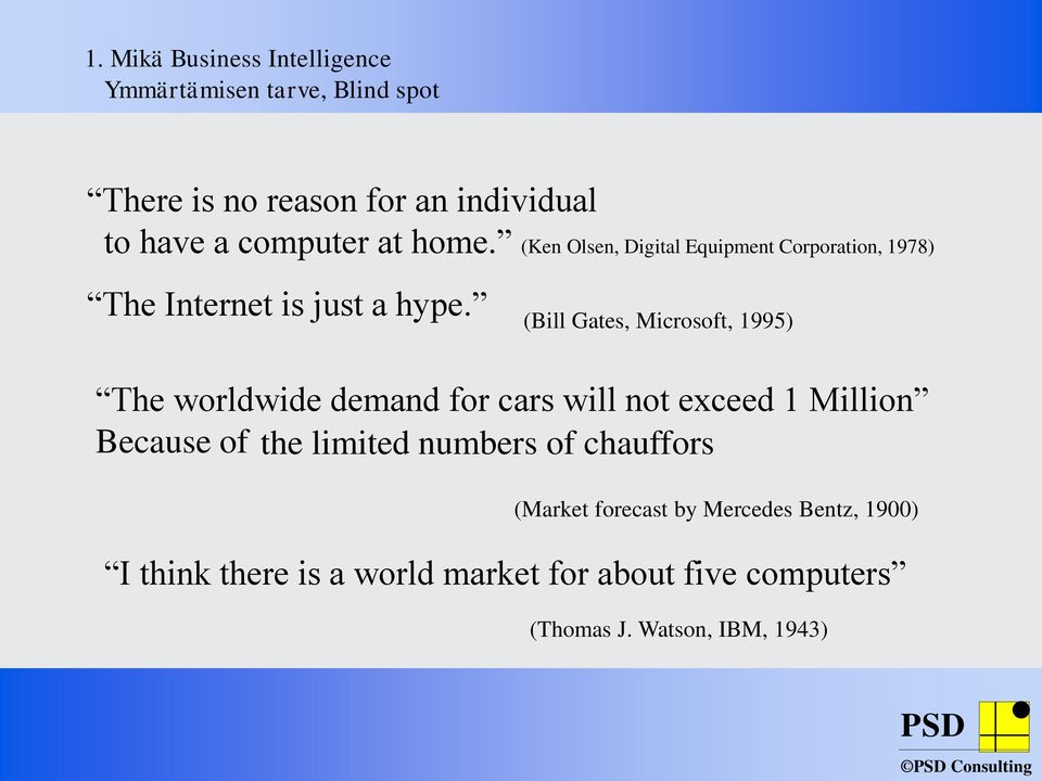 (Bill Gates, Microsoft, 1995) The worldwide demand for cars will not exceed 1 Million Because of the limited numbers