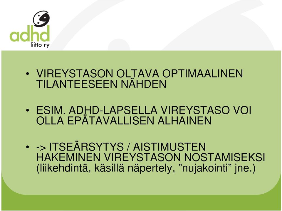 -> ITSEÄRSYTYS / AISTIMUSTEN HAKEMINEN VIREYSTASON