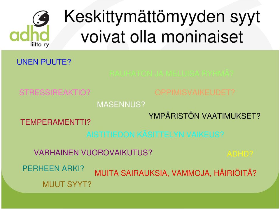 YMPÄRISTÖN VAATIMUKSET? TEMPERAMENTTI? AISTITIEDON KÄSITTELYN VAIKEUS?