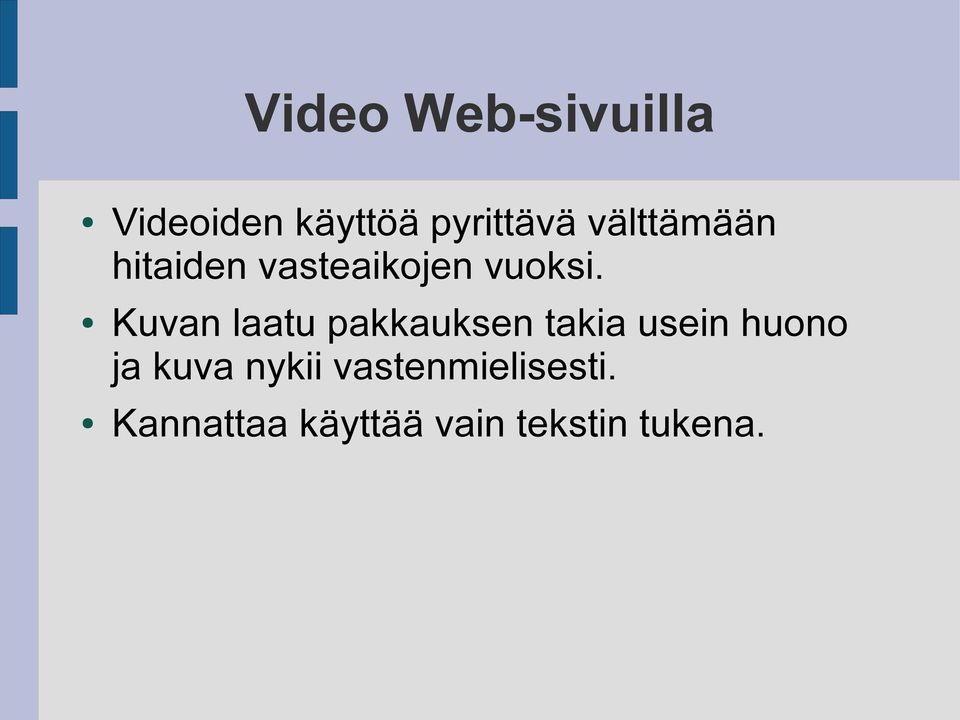 Kuvan laatu pakkauksen takia usein huono ja kuva