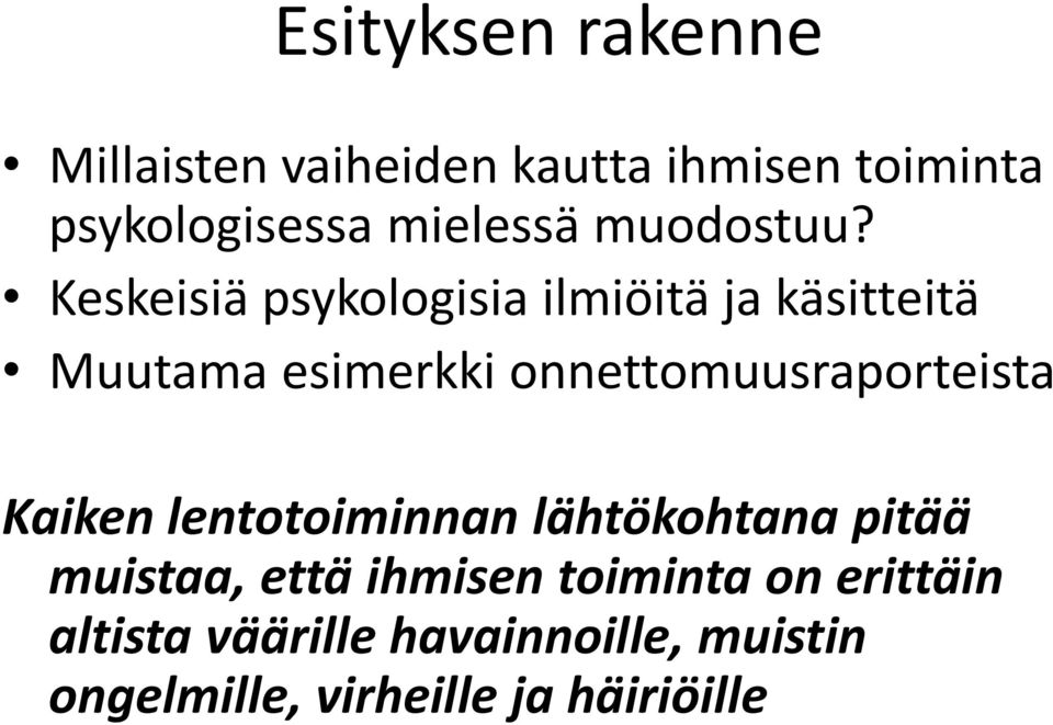 Keskeisiä psykologisia ilmiöitä ja käsitteitä Muutama esimerkki