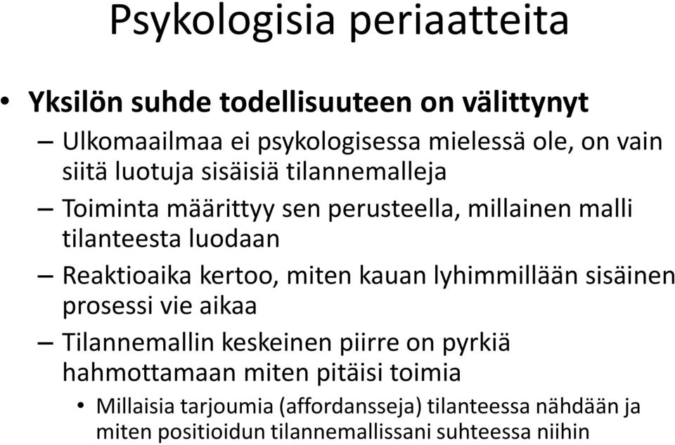 kertoo, miten kauan lyhimmillään sisäinen prosessi vie aikaa Tilannemallin keskeinen piirre on pyrkiä hahmottamaan miten