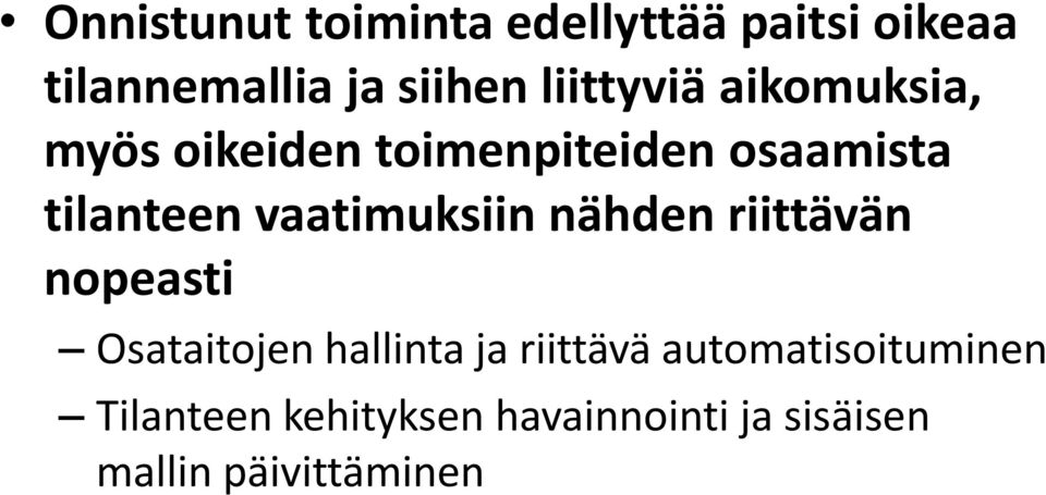vaatimuksiin nähden riittävän nopeasti Osataitojen hallinta ja riittävä