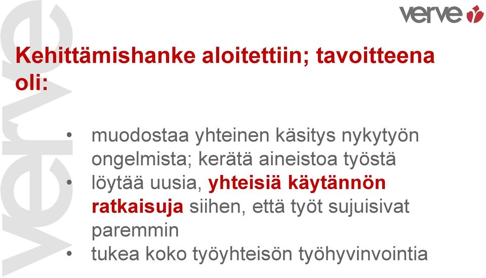 työstä löytää uusia, yhteisiä käytännön ratkaisuja siihen,