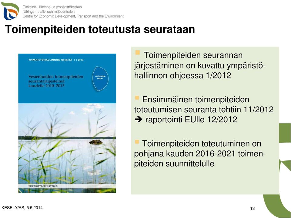 toteutumisen seuranta tehtiin 11/2012 raportointi EUlle 12/2012