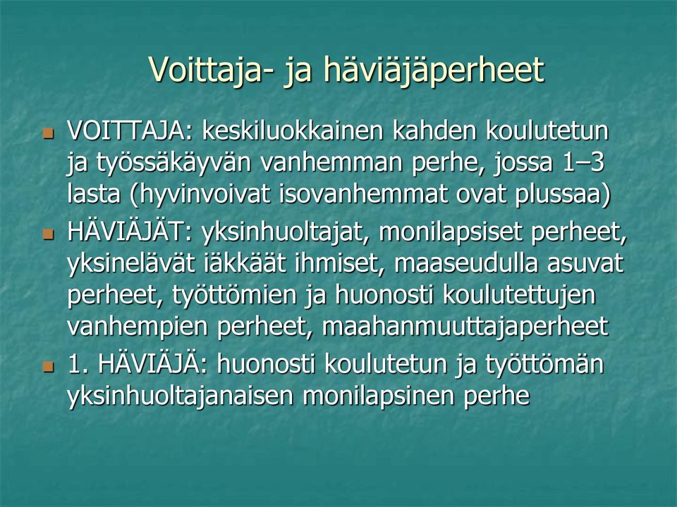 yksinelävät iäkkäät ihmiset, maaseudulla asuvat perheet, työttömien ja huonosti koulutettujen vanhempien