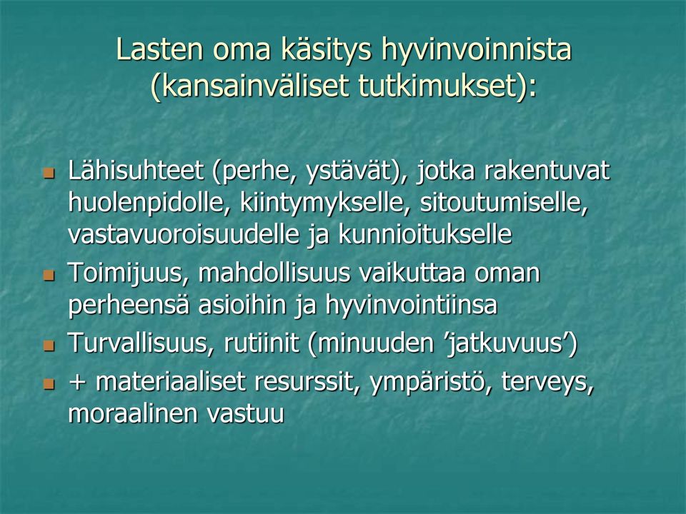 kunnioitukselle Toimijuus, mahdollisuus vaikuttaa oman perheensä asioihin ja hyvinvointiinsa