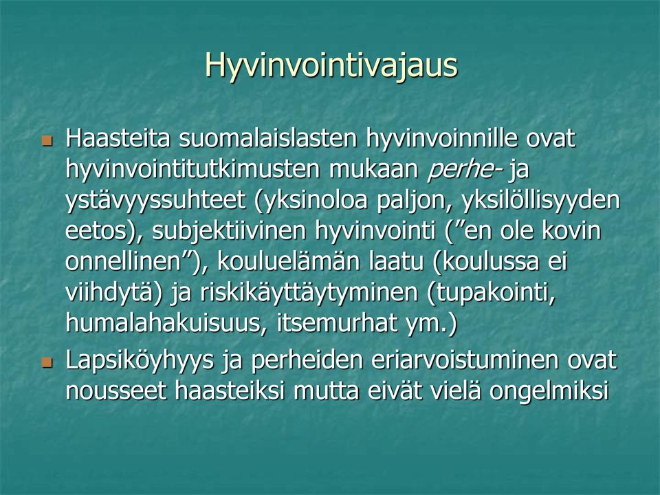 onnellinen ), kouluelämän laatu (koulussa ei viihdytä) ja riskikäyttäytyminen (tupakointi,