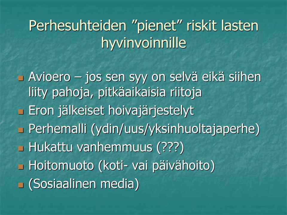 jälkeiset hoivajärjestelyt Perhemalli (ydin/uus/yksinhuoltajaperhe)