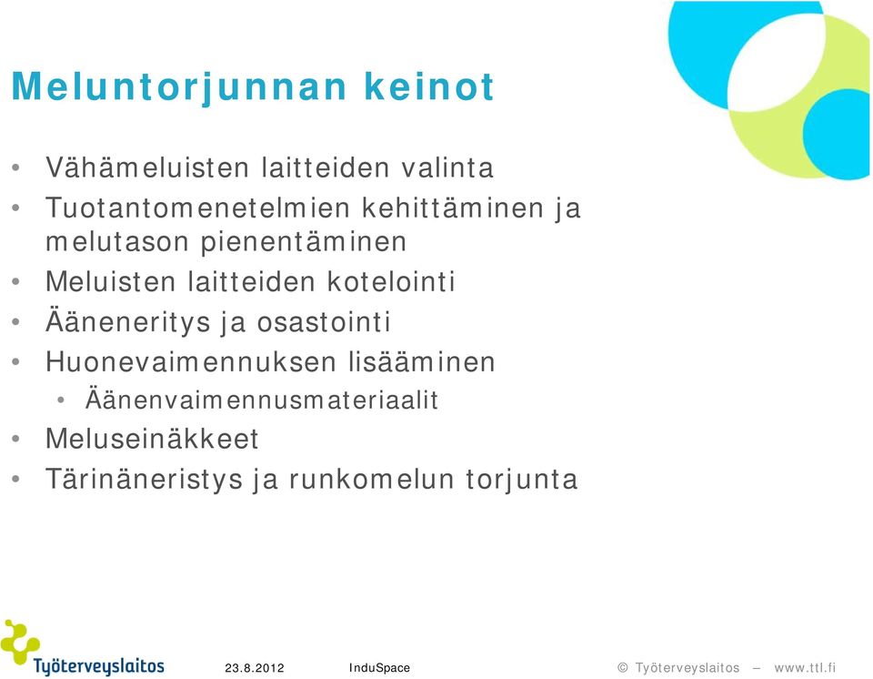 laitteiden kotelointi Ääneneritys ja osastointi Huonevaimennuksen