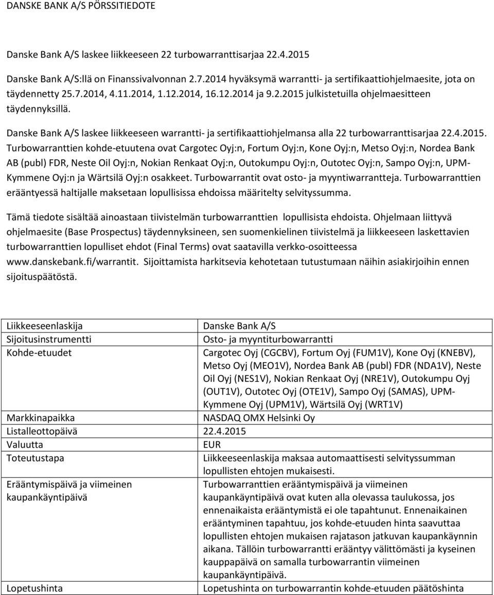 Danske Bank A/S laskee liikkeeseen warrantti- ja sertifikaattiohjelmansa alla 22 turbowarranttisarjaa 22.4.2015.