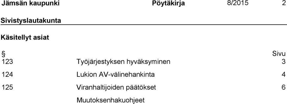 Työjärjestyksen hyväksyminen 3 124 Lukion
