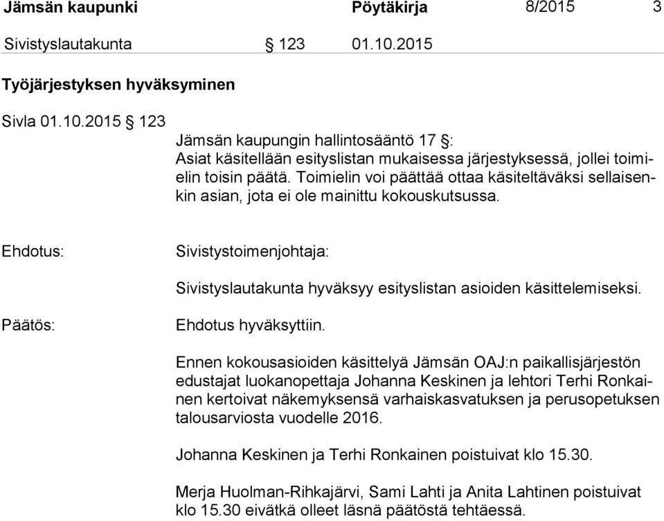 Päätös: Ehdotus hyväksyttiin.