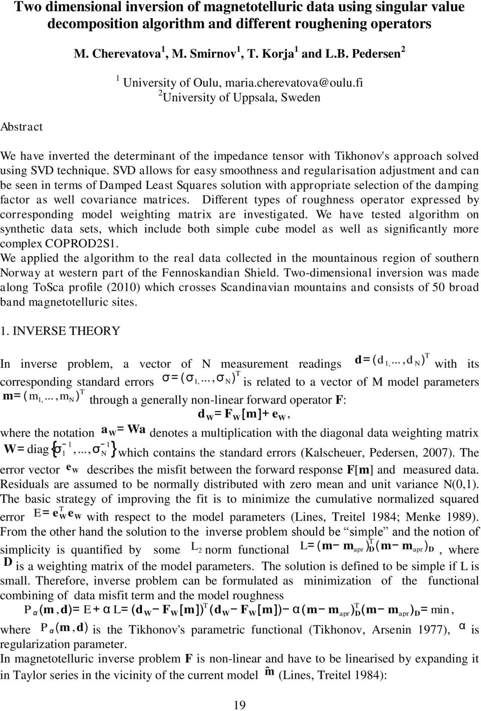 fi 2 University of Uppsala, Sweden Abstract We have inverted the determinant of the impedance tensor with Tikhonov's approach solved using SVD technique.