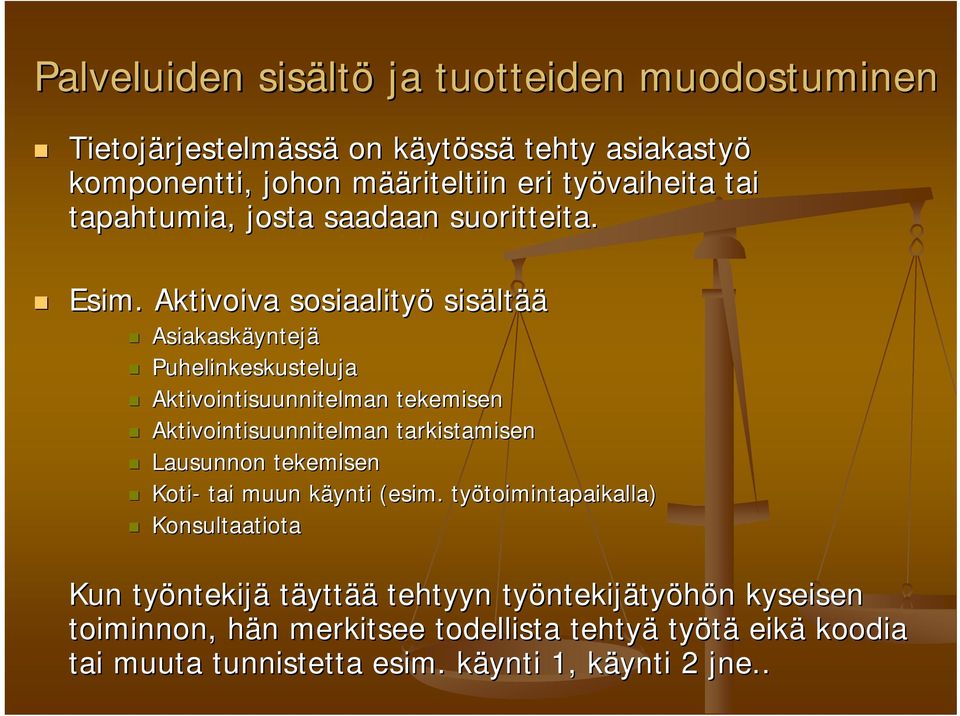 Aktivoiva sosiaalityö sisält ltää Asiakaskäyntej yntejä Puhelinkeskusteluja Aktivointisuunnitelman tekemisen Aktivointisuunnitelman tarkistamisen Lausunnon