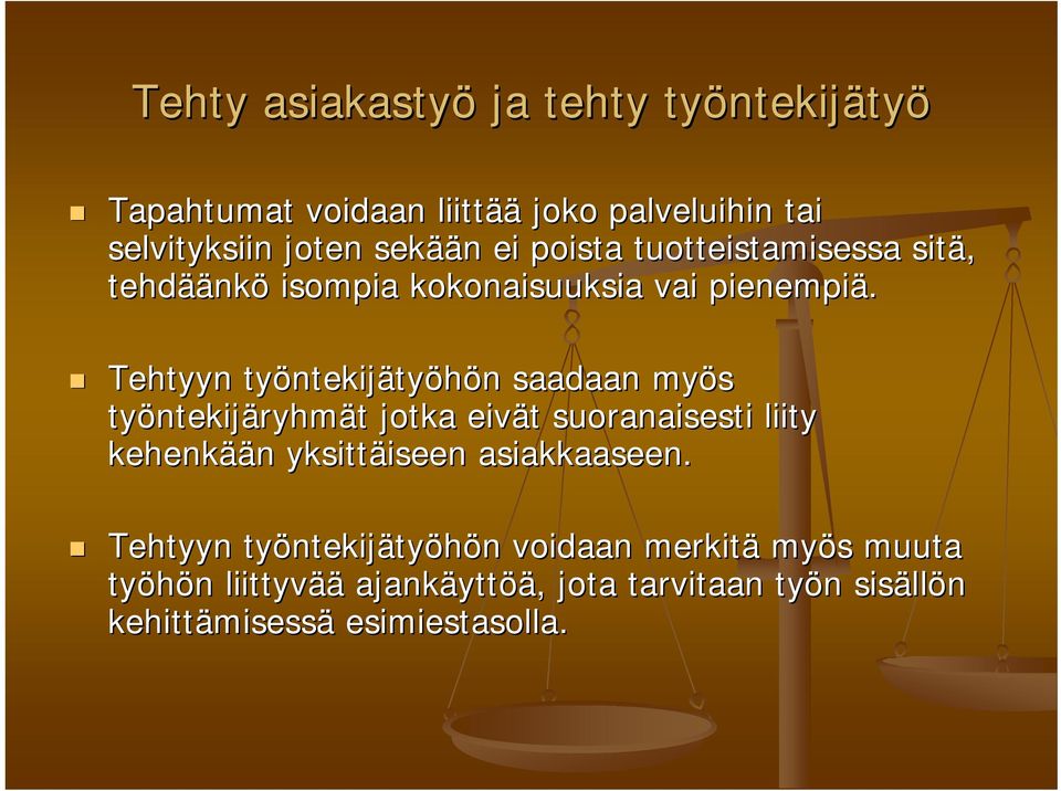 Tehtyyn työntekij ntekijätyöhön n saadaan myös työntekij ntekijäryhmät t jotka eivät t suoranaisesti liity kehenkää ään n yksittäiseen