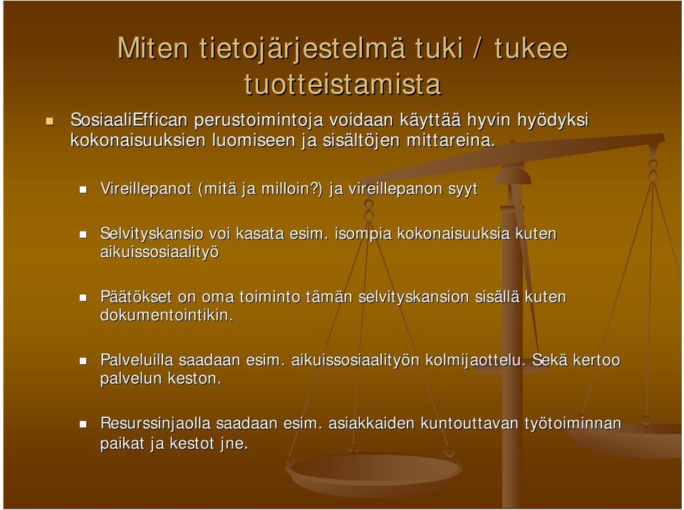 isompia kokonaisuuksia kuten aikuissosiaalityö Päätökset on oma toiminto tämän t n selvityskansion sisäll llä kuten dokumentointikin.