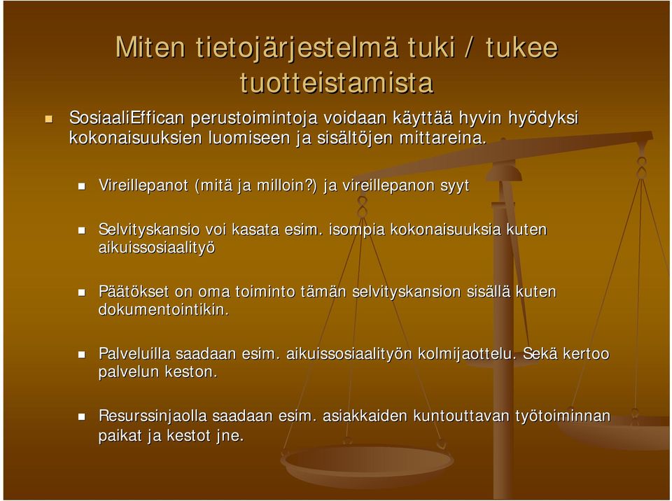 isompia kokonaisuuksia kuten aikuissosiaalityö Päätökset on oma toiminto tämän t n selvityskansion sisäll llä kuten dokumentointikin.