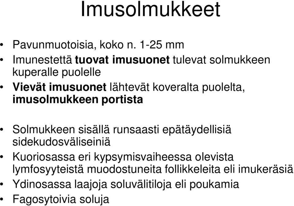 koveralta puolelta, imusolmukkeen portista Solmukkeen sisällä runsaasti epätäydellisiä