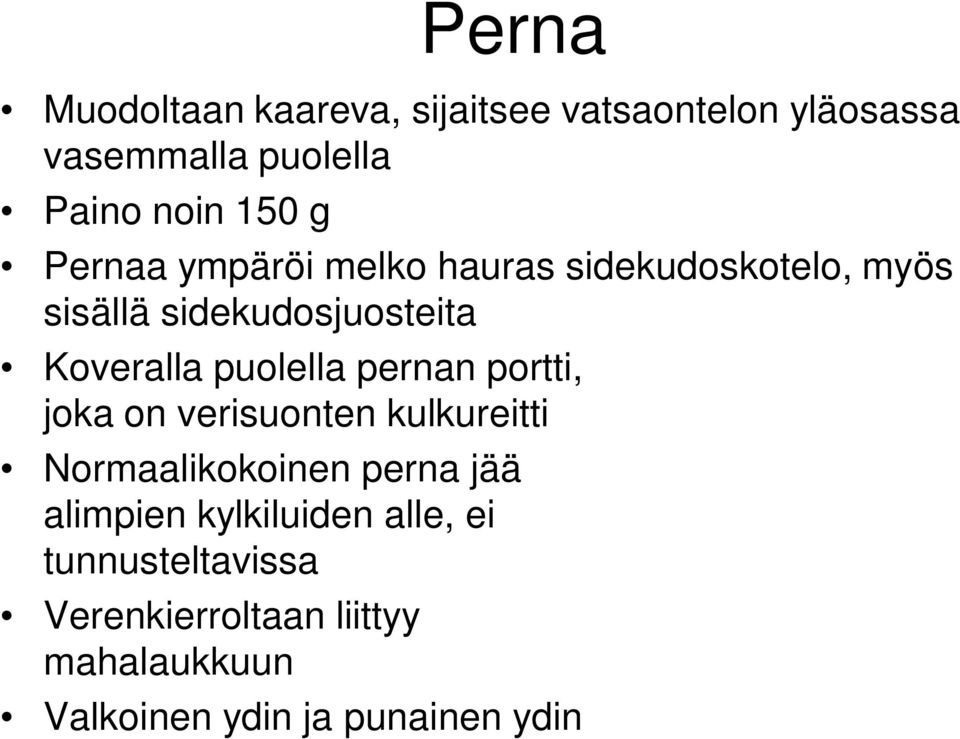 pernan portti, joka on verisuonten kulkureitti Normaalikokoinen perna jää alimpien kylkiluiden