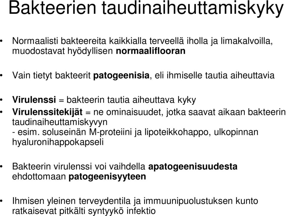 saavat aikaan bakteerin taudinaiheuttamiskyvyn - esim.