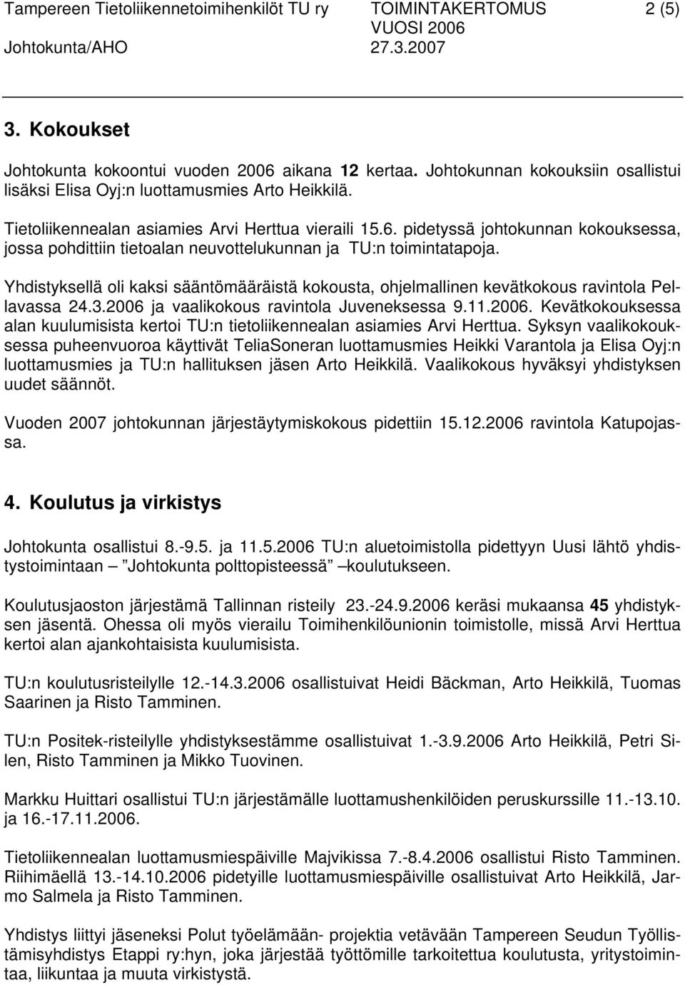 pidetyssä johtokunnan kokouksessa, jossa pohdittiin tietoalan neuvottelukunnan ja TU:n toimintatapoja.
