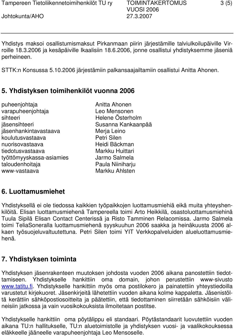 10.2006 järjestämiin palkansaajailtamiin osallistui Anitta Ahonen. 5.