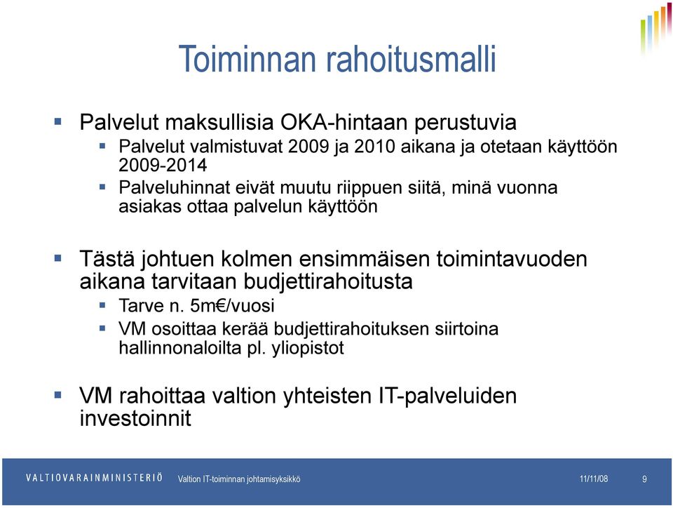 toimintavuoden aikana tarvitaan budjettirahoitusta Tarve n.