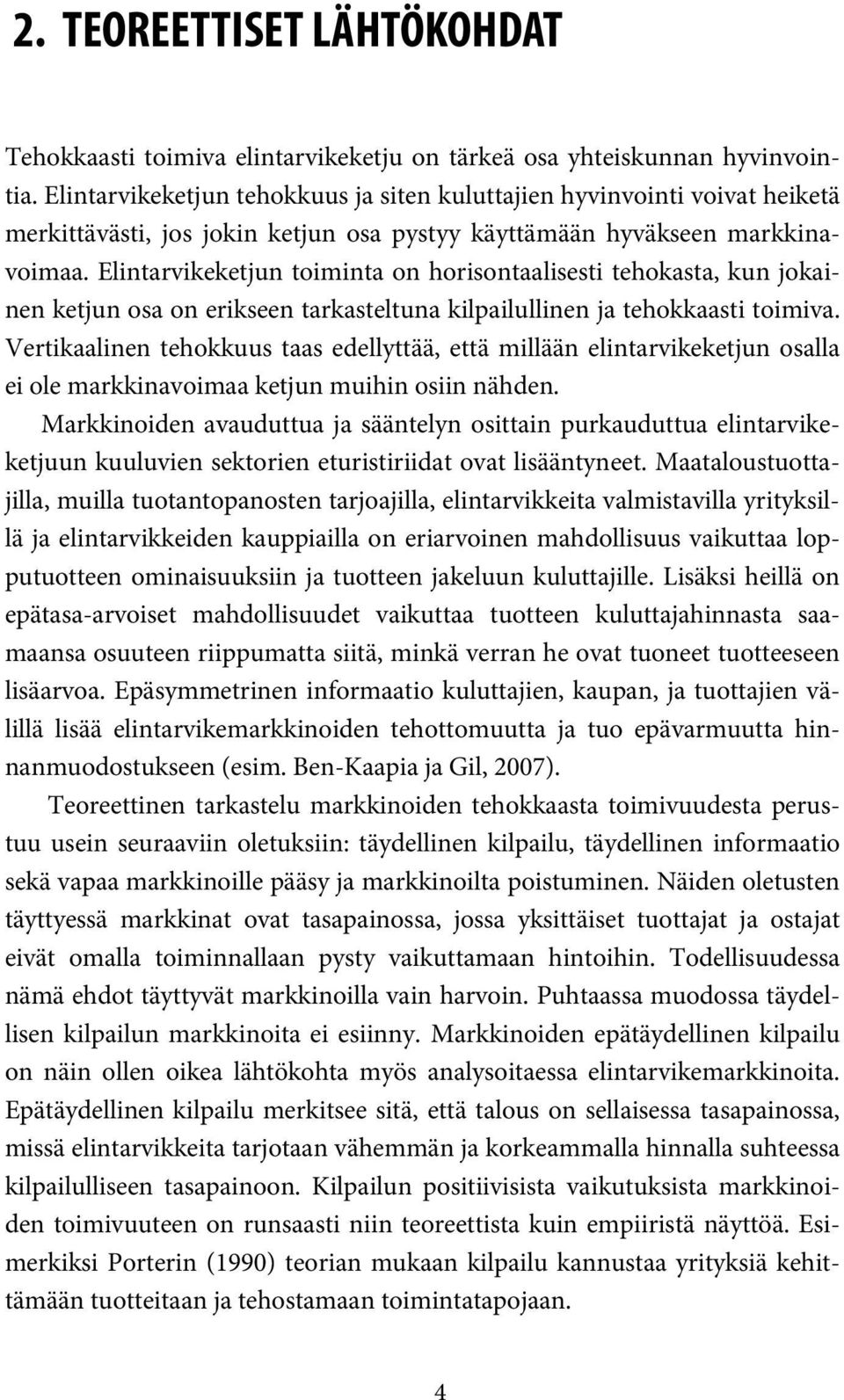 Elintarvikeketjun toiminta on horisontaalisesti tehokasta, kun jokainen ketjun osa on erikseen tarkasteltuna kilpailullinen ja tehokkaasti toimiva.