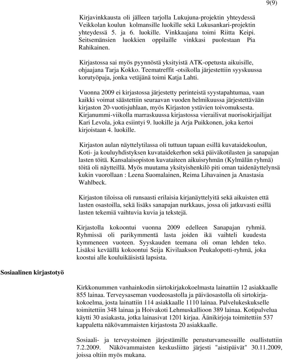 Teematreffit -otsikolla järjestettiin syyskuussa korutyöpaja, jonka vetäjänä toimi Katja Lahti.