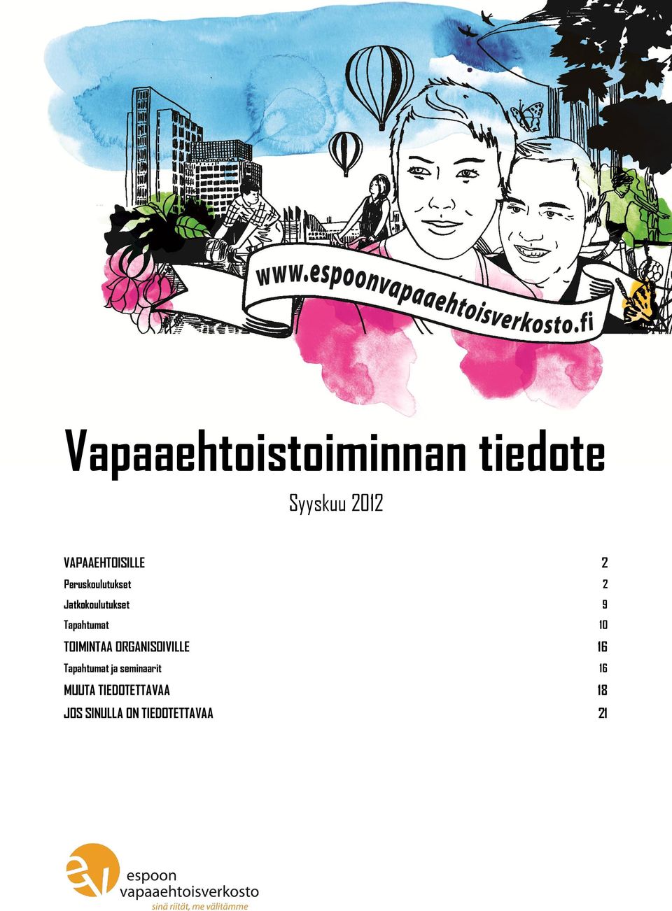 Tapahtumat 10 TOIMINTAA ORGANISOIVILLE 16 Tapahtumat ja
