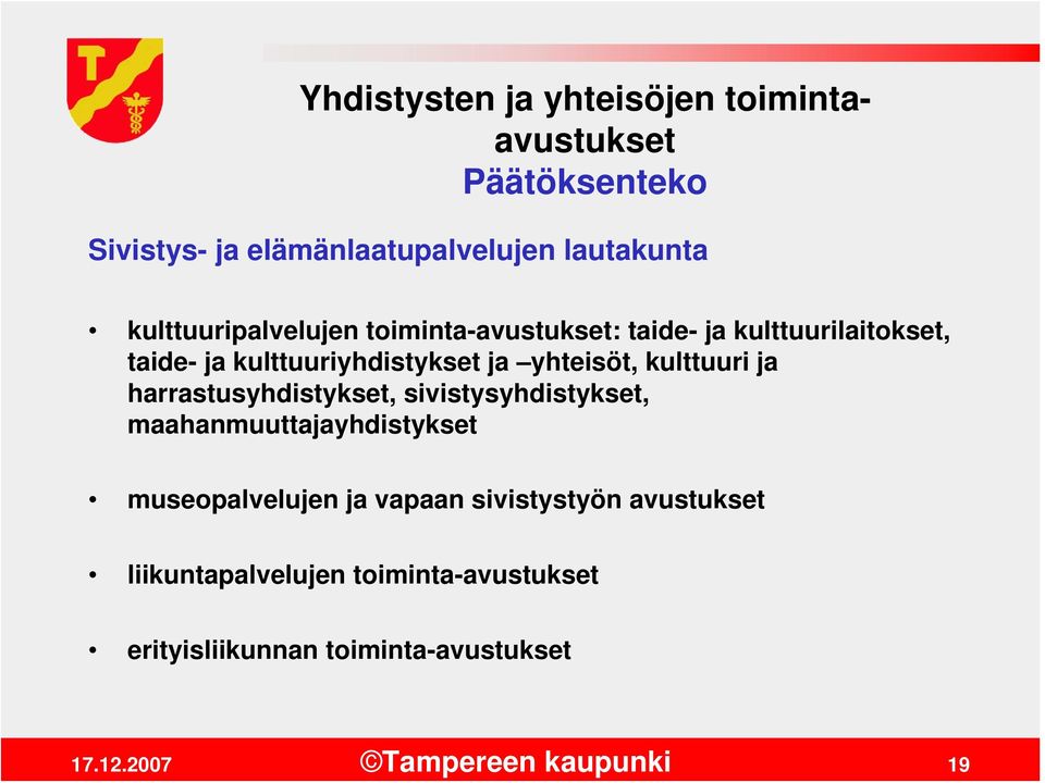 yhteisöt, kulttuuri ja harrastusyhdistykset, sivistysyhdistykset, maahanmuuttajayhdistykset museopalvelujen