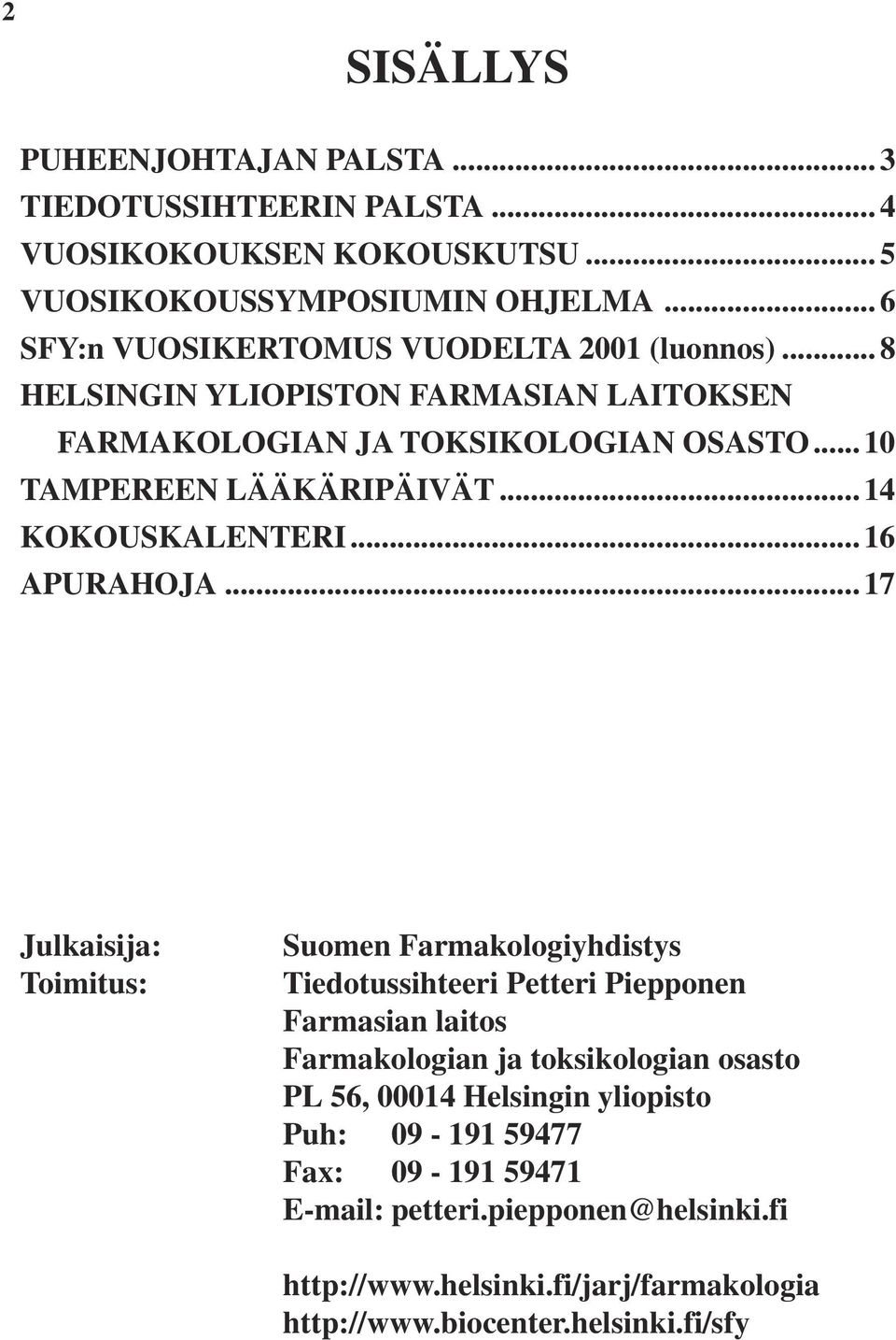 ..14 KOKOUSKALENTERI... 16 APURAHOJA.