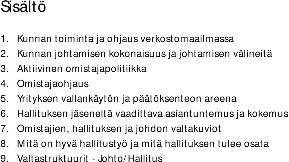 Omistajaohjaus 5. Yrityksen vallankäytön ja päätöksenteon areena 6.