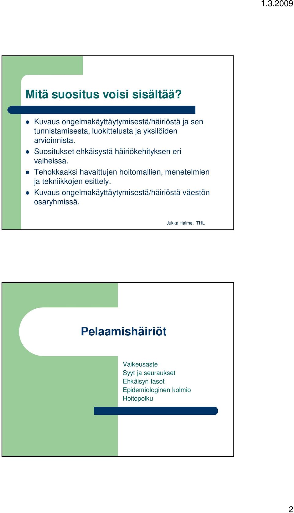 Suositukset ehkäisystä häiriökehityksen eri vaiheissa.