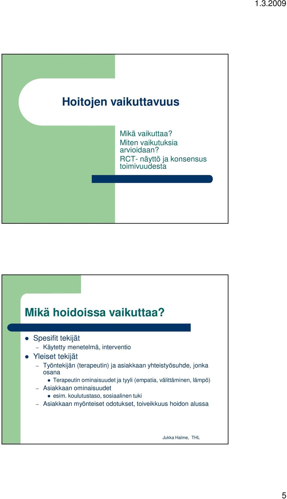 Spesifit tekijät Käytetty menetelmä, interventio Yleiset tekijät Työntekijän (terapeutin) ja asiakkaan