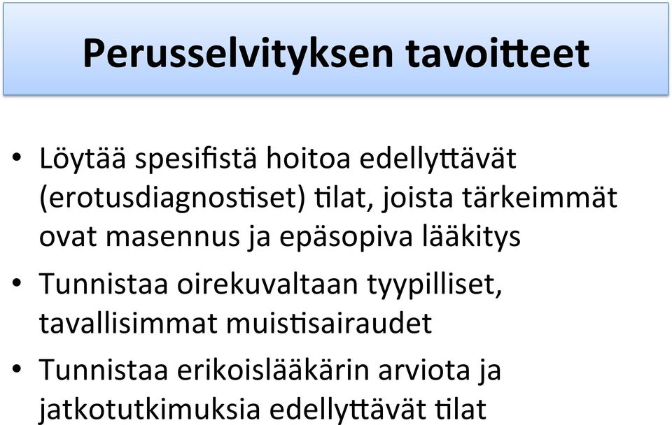 epäsopiva lääkitys Tunnistaa oirekuvaltaan tyypilliset, tavallisimmat