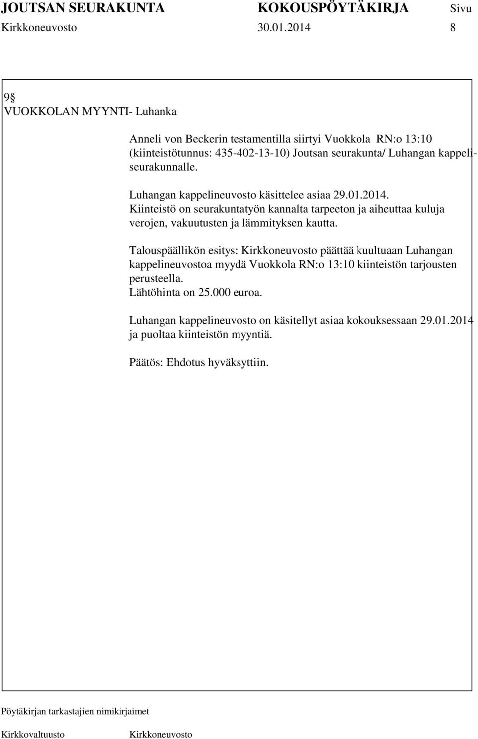kappeliseurakunnalle. Luhangan kappelineuvosto käsittelee asiaa 29.01.2014.