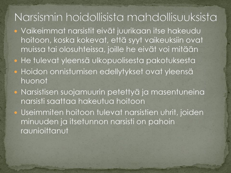 onnistumisen edellytykset ovat yleensä huonot Narsistisen suojamuurin petettyä ja masentuneina narsisti