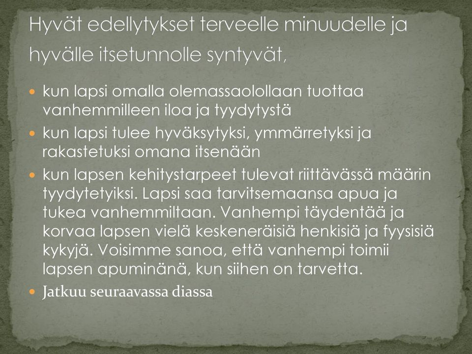 Lapsi saa tarvitsemaansa apua ja tukea vanhemmiltaan.