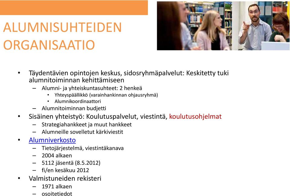 yhteistyö: Koulutuspalvelut, viestintä, koulutusohjelmat Strategiahankkeet ja muut hankkeet Alumneille sovelletut kärkiviestit